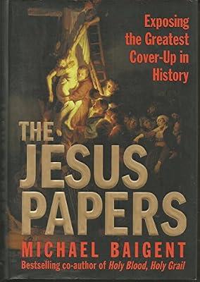 The Jesus Papers: Exposing the Greatest Cover-Up in History by Baigent, Michael | Hardcover | Religion: Christianity