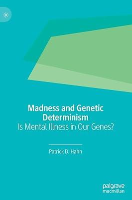 Madness and Genetic Determinism: Is Mental Illness in Our Genes? by Patrick D. Hahn | Hardcover | Genetics (Non-Medical) 2