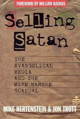 Selling Satan: The Tragic History of Mike Warnke by Trott, Jon; Hertenstein, Mike | Paperback