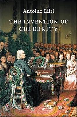 The Invention of Celebrity by Lilti, Antoine | Paperback | History