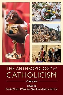The Anthropology of Catholicism: A Reader by Norget, Kristin; Mayblin, Maya; Napolitano, Valentina | Paperback | Roman Catholicism