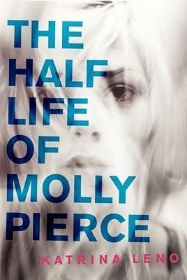 The Half Life of Molly Pierce by Leno, Katrina | Hardcover | Young Adult Fiction: Mysteries & Detective Stories *