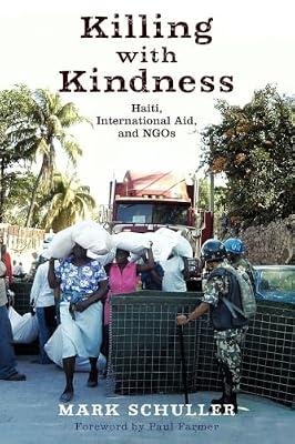 Killing with Kindness: Haiti, International Aid, and NGOs by Schuller, Mark | Paperback | Public Health & Preventive Medicine