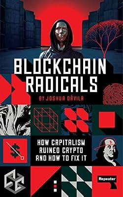 Blockchain Radicals: How Capitalism Ruined Crypto and How to Fix It by Dávila, Joshua | Paperback | Computers