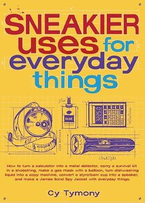 Sneakier Uses for Everyday Things: Volume 2 (Sneaky Books) by Tymony, Cy | Paperback | Crafts & Hobbies