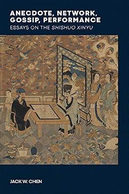 Anecdote, Network, Gossip, Performance: Essays on the Shishuo Xinyu: 124 (Harvard-Yenching Institute Monograph) by Chen, Jack W. | Hardcover | Literature: History & Criticism