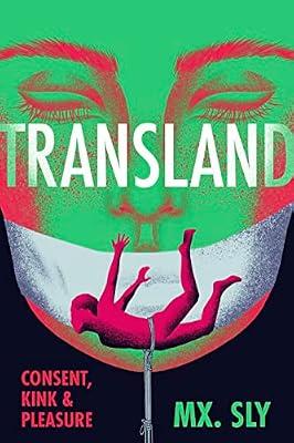 Transland: Consent, Kink, and Pleasure by Sly, Mx. | Paperback | Memoirs