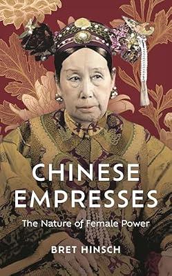 Chinese Empresses: The Nature of Female Power (Asian Voices) by Hinsch, Bret | Hardcover | Asian History