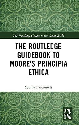 The Routledge Guidebook to Moore's Principia Ethica (The Routledge Guides to the Great Books) by Nuccetelli, Susana | Paperback | Philosophy
