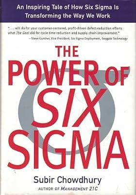 The Power of Six Sigma: An Inspiring Tale of How Six Sigma Is Transforming the Way We Work by Chowdhury, Subir | Hardcover | Business & Economics