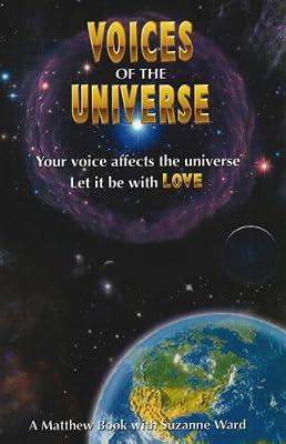 Voices of the Universe: Your Voice Affects the Universe Let It Be With Love by Ward, Suzanne | Paperback | Body
