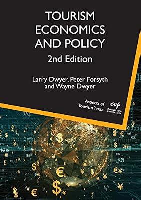 Tourism Economics and Policy: 5 (Aspects of Tourism Texts) by Dwyer, Larry; Forsyth, Peter; Dwyer, Wayne | Paperback | Economics