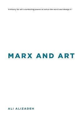 Marx and Art (Insolubilia: New Work in Contemporary Philosophy) by Alizadeh, Ali | Hardcover | Philosophy 2