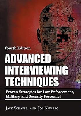Advanced Interviewing Techniques: Proven Strategies for Law Enforcement, Military, and Security Personnel by Navarro, Joe; Schafer, John R., Ph.D. | Paperback | Social Science