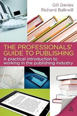 The Professionals' Guide to Publishing: A Practical Introduction to Working in the Publishing Industry by Davies, Gill; Balkwill, Richard | Paperback | Language Arts & Disciplines