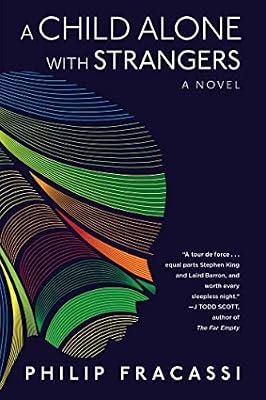 A Child Alone With Strangers: A Novel by Fracassi, Philip | Hardcover | Fiction