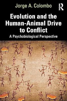 Evolution and the Human-Animal Drive to Conflict: A Psychobiological Perspective by Colombo, Jorge A. | Paperback | Zoology And Animal Sciences