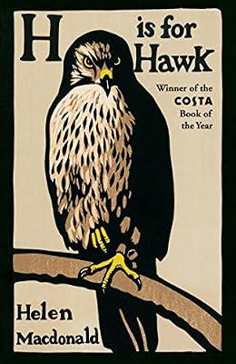 H is for Hawk: The Sunday Times bestseller and Costa and Samuel Johnson Prize Winner by Macdonald, Helen | Paperback | Memoirs