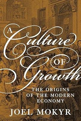 A Culture of Growth: The Origins of the Modern Economy (The Graz Schumpeter Lectures) by Mokyr, Joel | Paperback | Business & Economics
