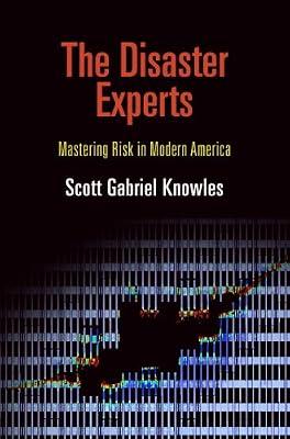 The Disaster Experts: Mastering Risk in Modern America (The City in the Twenty-First Century) by Knowles, Scott Gabriel | Hardcover | Risk Assessment