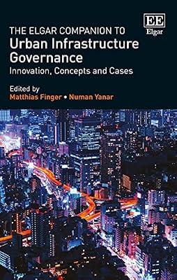 The Elgar Companion to Urban Infrastructure Governance: Innovation, Concepts and Cases | Hardcover | Business & Economics