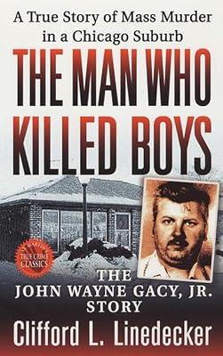 The Man Who Killed Boys: The John Wayne Gacy, Jr. Story by Linedecker, Clifford L. | Mass_Market | True Crime