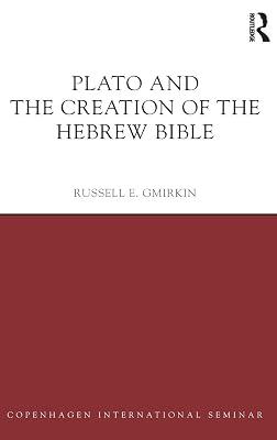 Plato and the Creation of the Hebrew Bible (Copenhagen International Seminar) by Gmirkin, Russell E. | Hardcover | History 2