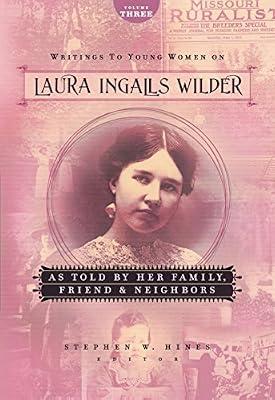 Writings to Young Women on Laura Ingalls Wilder as Told by Her Family, Friends, and Neighbors: 03 by Wilder, Laura Ingalls | Hardcover | Personal & Social Issues (Children'S