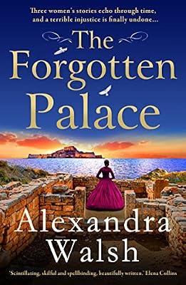 The Forgotten Palace: A unforgettable timeslip novel from Alexandra Walsh by Alexandra Walsh | Paperback | Modern & Contemporary Fiction (Post C 1945)