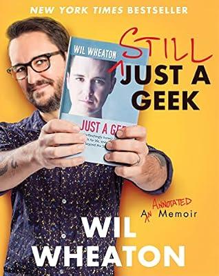 Still Just a Geek: An Annotated Memoir by Wheaton, Wil | Hardcover | Biography & Autobiography