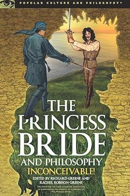 The Princess Bride and Philosophy: Inconceivable!: 98 (Popular Culture and Philosophy, 98) | Paperback | Philosophy