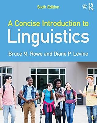 CONCISE INTRODUCTION TO LINGUISTICS, 6TH EDITION by Rowe, Bruce M.; Levine, Diane P. | Paperback | Linguistics