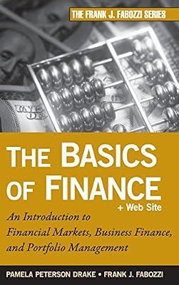 The Basics of Finance: An Introduction to Financial Markets, Business Finance, and Portfolio Management by Fabozzi, Frank J.; Drake, Pamela Peterson | Hardcover | Finance