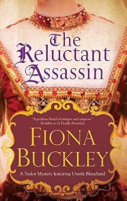 The Reluctant Assassin: An Elizabethan Mystery: 16 (A Tudor mystery featuring Ursula Blanchard) by Buckley, Fiona | Paperback | Historical Mysteries