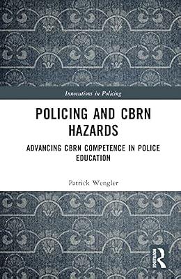 Policing and CBRN Hazards: Advancing CBRN Competence in Police Education (Innovations in Policing) by Wengler, Patrick | Hardcover | Forensic Science