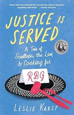 Justice is Served: A Tale of Scallops, the Law, and Cooking for RBG by Karst, Leslie | Paperback | Biography & Autobiography