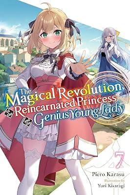 The Magical Revolution of the Reincarnated Princess and the Genius Young Lady, Vol. 7 (novel): Volume 7 by Karasu, Piero; Trowell, Haydn; Kisaragi, Yuri | Paperback | Fantasy