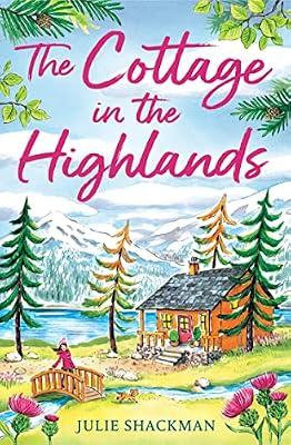 The Cottage in the Highlands by Shackman, Julie | Paperback | Modern & Contemporary Fiction (Post C 1945)