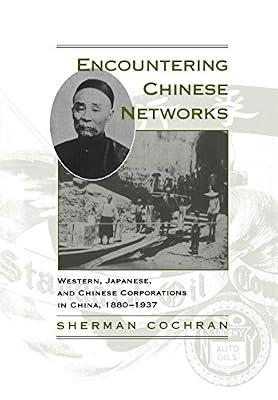 Encountering Chinese Networks: Western, Japanese, and Chinese Corporations in China, 1880-1937 by Cochran, Sherman | Hardcover | Business & Economics
