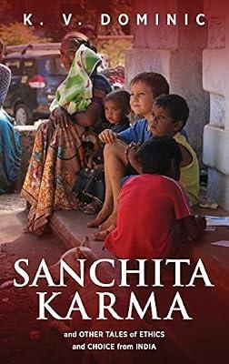 Sanchita Karma and Other Tales of Ethics and Choice from India by Dominic, K V | Hardcover | Short Stories