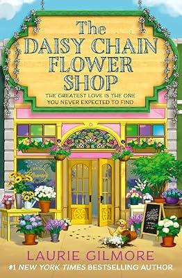 The Daisy Chain Flower Shop: A brand new Dream Harbor romance from the #1 New York Times bestselling author: Book 6: The small-town cozy spicy summer ... bestselling author of the Dream Harbor series by Gilmore, Laurie | Paperback | Fiction