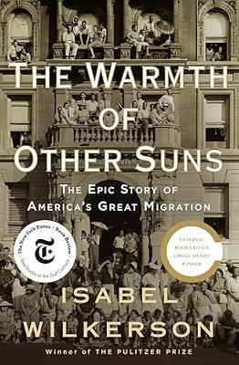 The Warmth of Other Suns: The Epic Story of America's Great Migration by Wilkerson, Isabel | Hardcover | History