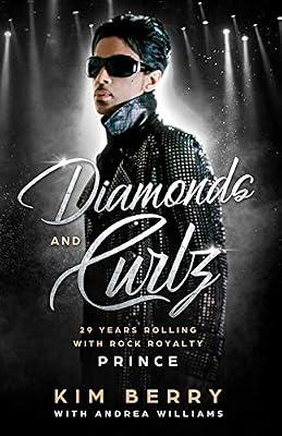 Diamonds and Curlz: 29 years Rolling with Rock with Rock Royalty PRINCE by Berry, Kim; Williams, Andrea | Paperback | Biography & Autobiography