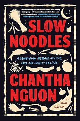 Slow Noodles: A Recipe for Rebuilding a Lost Civilization by Nguon, Chantha | Hardcover | Biography: General