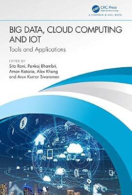 Big Data, Cloud Computing and IoT: Tools and Applications | Hardcover | Computer Applications In Industry And Technology
