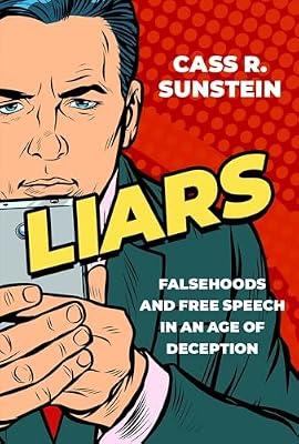 Liars: Falsehoods and Free Speech in an Age of Deception by Sunstein, Cass R. | Hardcover | Law And Society