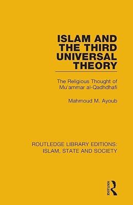 Islam and the Third Universal Theory: The Religious Thought of Mu'ammar Al-qadhdhafi (Routledge Library Editions: Islam, State and Society) by Ayoub, Mahmoud M. | Paperback | Political Science 2