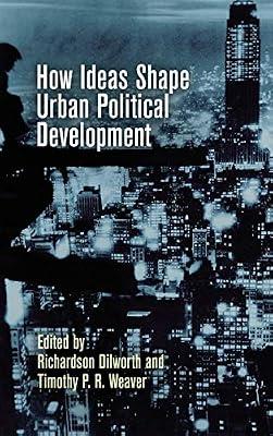 How Ideas Shape Urban Political Development (The City in the Twenty-First Century) | Hardcover | Urban Economics