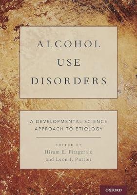 Alcohol Use Disorders: A Developmental Science Approach to Etiology by Hiram E. Fitzgerald; Leon I. Puttler | Hardcover | Addiction & Therapy