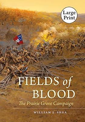 Fields of Blood: The Prairie Grove Campaign (Civil War America) by Shea, William L. | Paperback | American Civil War